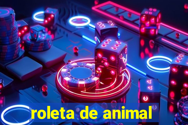 roleta de animal